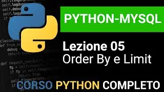 PYTHON/MYSQL Italian Tutorial 05 - Sorting and Limiting Data with ORDER BY and LIMIT