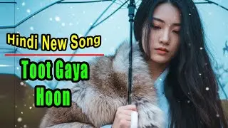 Toot Gaya Hoon - Hindi new song(Official New Music)