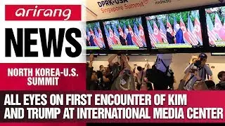 All eyes on first encounter of Kim and Trump at International Media Center