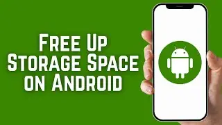 How to Free Up Storage Space on Android Phone 2026