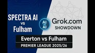 Everton vs Fulham | SPECTRA AI vs Grok.com | Premier League Match Analysis |