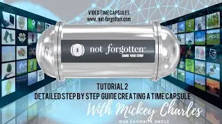 NotForgotten Tutorial 2 Step by Step Guide to Creating your Time Capsule