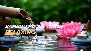 Lotus Pond Dreaming music & bamboo pours water Relaxing for Sleep, Meditation, Spa & Yoga