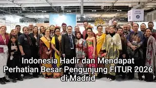 Indonesia Hadir dan Mendapat Perhatian Besar Pengunjung FITUR 2026 di Madrid