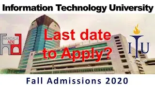 Information Technology University || ITU || Fall Admissions 2020 || Hanzala Aziz ||