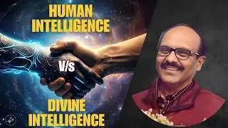 Sri Ram Sir || Divine Intelligence vs Human intelligence