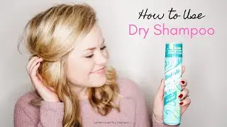 Batiste Dry Shampoo - Tips and Tricks for Amazing Results