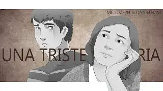 UNA TRISTE HISTORIA DE AMOR 📖 Mc Jozeph & DanielHavi (Rap Romántico)