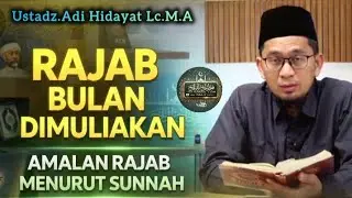Rajab Bulan Dimuliakan… Tuntunan Amalan yang Benar Menurut Sunnah | Kajian Subuh Ustadz Adi Hidayat