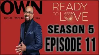 READY TO LOVE EPISODE 11 RECAP SEASON 5