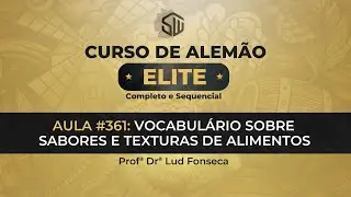 VOCABUL&Aacute;RIO SOBRE SABORES E TEXTURAS DE ALIMENTOS EM ALEM&Atilde;O [Curso Elite] [Aula #361]
