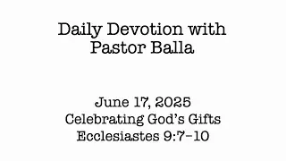 Daily Devotion with Pastor Balla for June 17, 2025