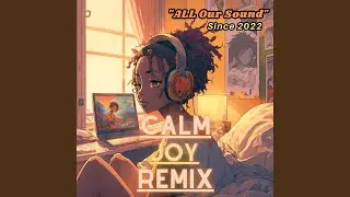 Calm Joy (Remix)