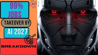 99% JOB TAKEOVER BY AI BY 2027