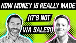 How Money Is Actually Made (It&rsquo;s Not Via Sales)! 🧱 - Sam Jacobs