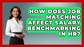 How Does Job Matching Affect Salary Benchmarking In HR? - Office Wellness Insights