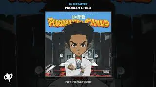 Dj The Rapper - Count Me Down [Problem Child]