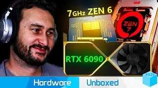 7GHz Zen 6, Zen 7 on AM5, AMD RDNA 5 VRAM, Nvidia RTX 6090 | Hardware Unboxed | Broken Silicon 325