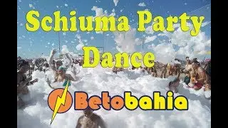 SCHIUMA PARTY - Betobahia - Music Dance 2019