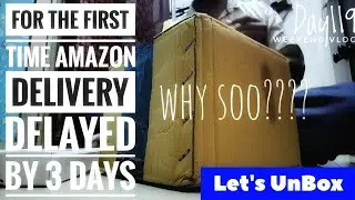 Day 119 WV: My Amazon Order Was Delayed For The First Time! 😠 (Prepaid OrderOr Delivery Problem?)