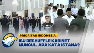 Live Report - Wacana Reshuffle Kabinet Merah Putih, Istana Buka Suara [Prioritas Indonesia]