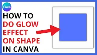 How to Do Glow Effect on Shape in Canva [2025 FULL GUIDE]