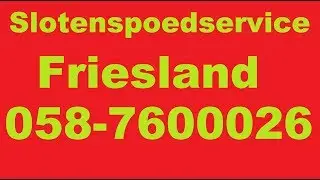 erkend Slotenmaker Friesland | 058-7600026 | altijd bereikbaar |Leeuwarden|Heerenveen|Drachten|