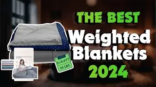 The Top 5 Best Blankets Weighted in 2024 - Must Watch Before Buying!