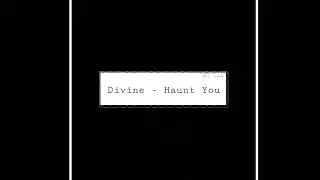 divine - haunt you (slowed)