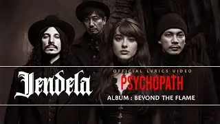 OFFICIAL LYRICS VIDEO of  Psychopath by JENDELA&nbsp; From the album BEYOND THE FLAME