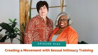 Creating a Movement with Sexual Intimacy Training - Episode 153
