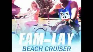 Fam-Lay - Beach Cruiser - - DJCosTheKid.com -