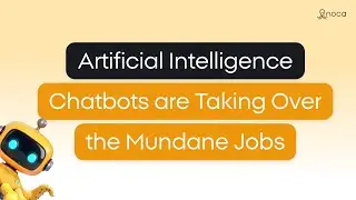 Artificial Intelligence Chatbots: The Take Over of Mundane Jobs