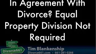 California Divorce  Dont Need Equal Property Division If In Agreement