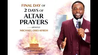 FIRE FOR FIRE MIDNIGHT PRAYERS | Final Day &ndash; 2 Days of Altar Prayers | Apostle Michael Osei Afreh