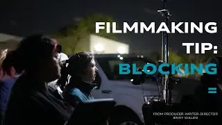 Filmmaking Tip: How to Block Scenes