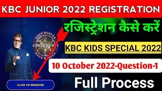 KBC Kids रजिस्ट्रेशन कैसे करें | Kbc Junior 2022 Registration | 10 October 2022 | Que1 |Full Process