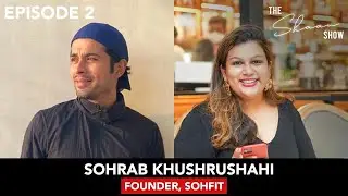 In conversation with Fitness Entrepreneur Sohrab, Founder - SOHFIT