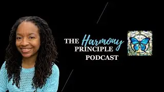Introducing the Harmony Principle Podcast