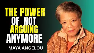 THE POWER OF NOT ARGUING ANYMORE | SILENCE MAKES YOU |Maya Angelou Motivation
