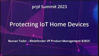 prpl Summit 2023 - Protecting IoT Home Devices