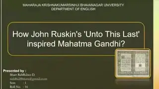 How John Ruskin's 'Unto This Last' inspired Mahatma Gandhi? (Presentation by Riddhi Bhatt)