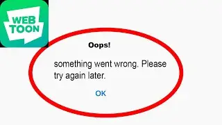 Fix Naver Webtoon App Oops Something Went Wrong Error | Fix Naver Webtoon went wrong error | PSA 24