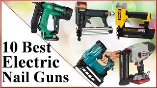 The 10 Best Electric Nail Guns to Buy In 2021|