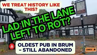 Birmingham&rsquo;s Oldest Pub Still Abandoned | Lad in the Lane Forgotten? (August 2025 Update)