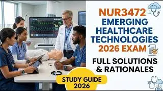 NUR3472 Emerging Healthcare Technologies COMPLETED EXAM w/ RATIONALES 2026 (Complete And Verified