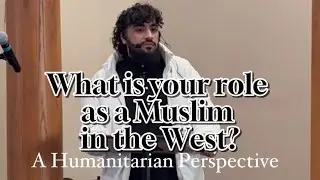 What is your role as a Muslim living in the West? A Humanitarian Perspective | Jamaluddin