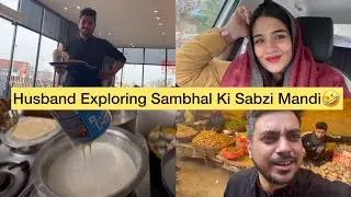 Husband exploring Sambhal ki sabzi mandi 🤣 | Achanak kyu gaye Delhi | My jhatpat kheer recipe