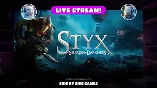STYX Shards of Darkness Co-Op Stream!