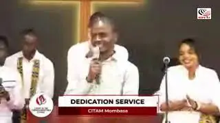 CITAM MOMBASA: DEDICATION SERVICE - 10/07/2022